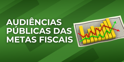 AUDIÊNCIAS PÚBLICAS DAS METAS FISCAIS 
